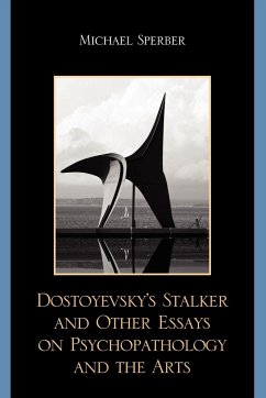 Dostoyevsky's Stalker and Other Essays on Psychopathology and the Arts - Sperber, Michael