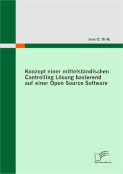 Konzept einer mittelständischen Controlling Lösung basierend auf einer Open Source Software - Orlik, Jens O.