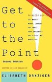 Get to the Point! Painless Advice for Writing Memos, Letters and Emails Your Colleagues and Clients Will Understand, Second Edition