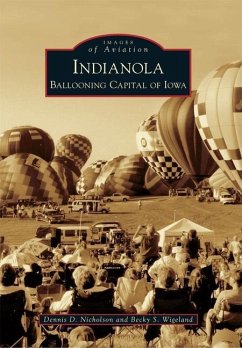 Indianola: Ballooning Capital of Iowa - Nicholson, Dennis D.; Wigeland, Becky S.