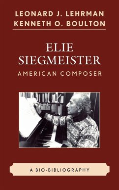 Elie Siegmeister, American Composer - Lehrman, Leonard J.; Boulton, Kenneth O.