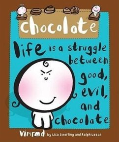 Chocolate: Life Is a Struggle Between Good, Evil, and Chocolate - Vimrod