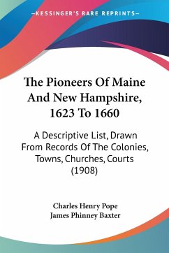 The Pioneers Of Maine And New Hampshire, 1623 To 1660