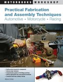 Practical Fabrication and Assembly Techniques: Automotive, Motorcycle, Racing