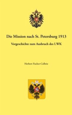 Die Mission St.Petersburg 1913 - Fischer-Colbrie, Herbert