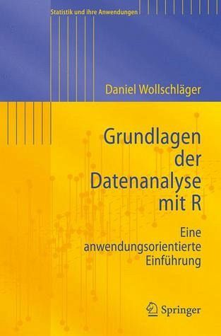 Grundlagen der Datenanalyse mit R. Statistik und ihre Anwendungen