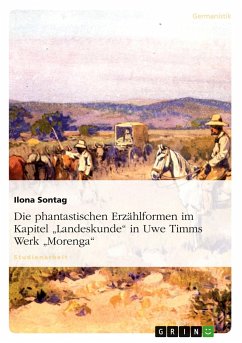 Die phantastischen Erzählformen im Kapitel "Landeskunde" in Uwe Timms Werk ¿Morenga¿