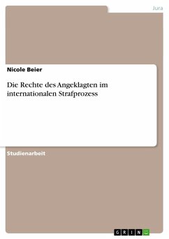 Die Rechte des Angeklagten im internationalen Strafprozess - Beier, Nicole
