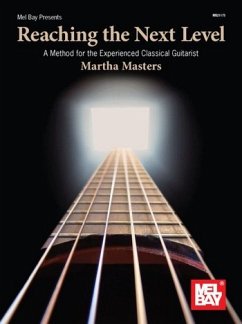 Reaching the Next Level: A Method for the Experienced Classical Guitarist - Masters, Martha