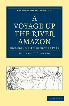 A Voyage Up the River Amazon - Edwards, William H.; William H., Edwards