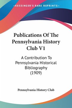 Publications Of The Pennsylvania History Club V1 - Pennsylvania History Club
