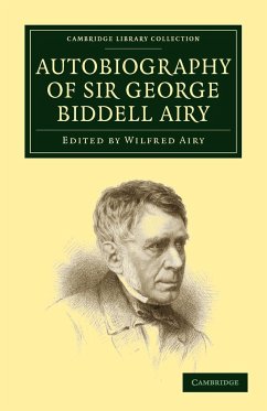Autobiography of Sir George Biddell Airy - Airy, George Biddell; George Biddell, Airy