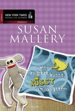 Wer zuletzt küsst, küsst am längsten - Mallery, Susan