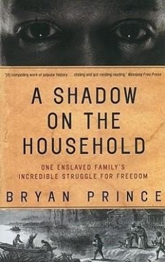 A Shadow on the Household: One Enslaved Family's Incredible Struggle for Freedom - Prince, Bryan