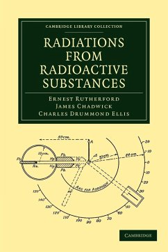 Radiations from Radioactive Substances - Rutherford, Ernest; Chadwick, James; Ellis, Charles Drummond
