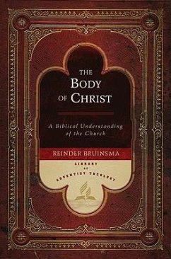 The Body of Christ: A Biblical Understanding of the Church - Bruinsma, Reinder