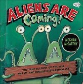 Aliens Are Coming! the True Account of the 1938 War of the Worlds Radio Broadca Aliens Are Coming! the True Account of the 1938 War of the Worlds Radio Broadca