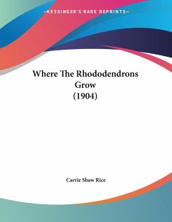 Where The Rhododendrons Grow (1904) - Rice, Carrie Shaw