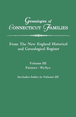 Genealogies of Connecticut Families. from the New England Historical and Genealogical Register. Volume III