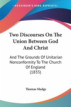 Two Discourses On The Union Between God And Christ - Madge, Thomas