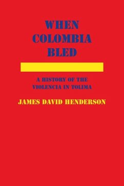 When Colombia Bled: A History of the Violencia in Tolima - Henderson, James David