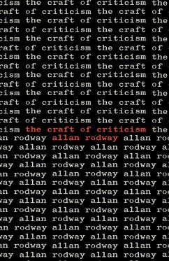 The Craft of Criticism - Rodway, Allan Edwin; Rodway, A.