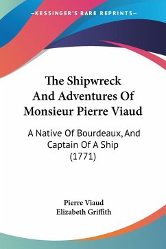 The Shipwreck And Adventures Of Monsieur Pierre Viaud - Viaud, Pierre