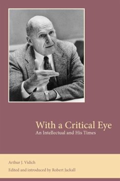 With a Critical Eye: An Intellectual and His Times - Vidich, Arthur J.