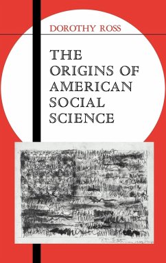 The Origins of American Social Science - Ross, Dorothy