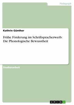 Frühe Förderung im Schriftspracherwerb: Die Phonologische Bewusstheit - Günther, Kathrin