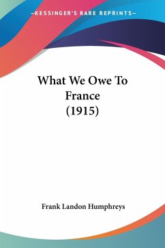 What We Owe To France (1915) - Humphreys, Frank Landon