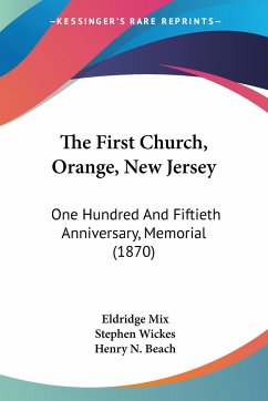 The First Church, Orange, New Jersey - Mix, Eldridge; Wickes, Stephen; Beach, Henry N.