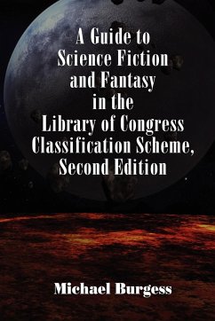A Guide to Science Fiction and Fantasy in the Library of Congress Classification Scheme, Second Edition - Burgess, Michael