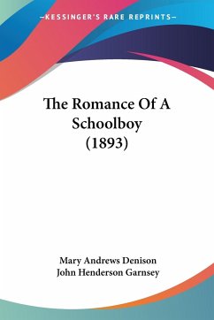 The Romance Of A Schoolboy (1893) - Denison, Mary Andrews