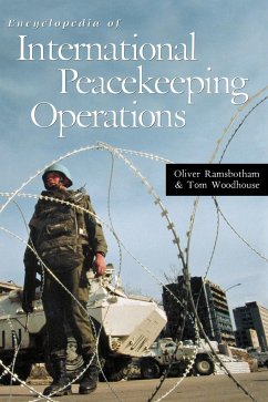 Encyclopedia of International Peacekeeping Operations - Ramsbotham, Oliver; Woodhouse, Tom