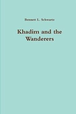 Khadim and the Wanderers - Schwartz, Bennett L.