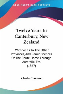 Twelve Years In Canterbury, New Zealand