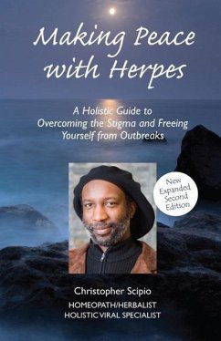 Making Peace With Herpes: A Holistic Guide To Overcoming The Stigma And Freeing Yourself From Outbreaks - Scipio, Christopher