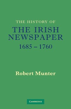 The History of the Irish Newspaper 1685 1760 - Munter, Robert