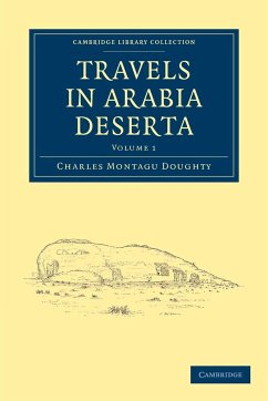 Travels in Arabia Deserta - Volume 1 - Doughty, Charles Montagu; Charles Montagu, Doughty