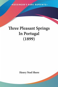 Three Pleasant Springs In Portugal (1899) - Shore, Henry Noel