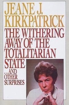 The Withering Away of the Totalitarian State... and Other Surprises - Kirkpatrick, Jeane J.