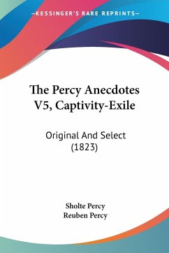 The Percy Anecdotes V5, Captivity-Exile - Percy, Sholte; Percy, Reuben