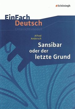 Sansibar oder Der letzte Grund. EinFach Deutsch Unterrichtsmodelle - Andersch, Alfred; Mersiowsky, Christine