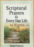 Scriptural Prayers for Everyday Life for Women: Transform Your Life Through Powerful Prayer