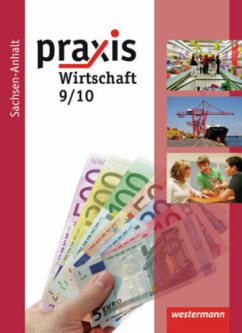 Praxis - Wirtschaft, Ausgabe 2010 für die Sekundarschulen in Sachsen-Anhalt