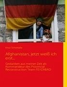 Afghanistan, jetzt weiß ich erst... - Schwitalla, Artur