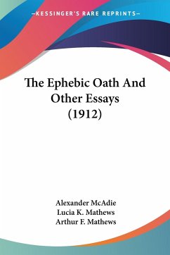 The Ephebic Oath And Other Essays (1912) - Mcadie, Alexander