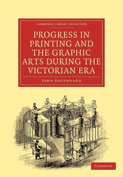 Progress in Printing and the Graphic Arts During the Victorian Era - Southward, John