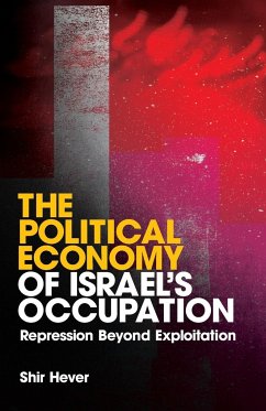 The Political Economy of Israel's Occupation - Hever, Shir